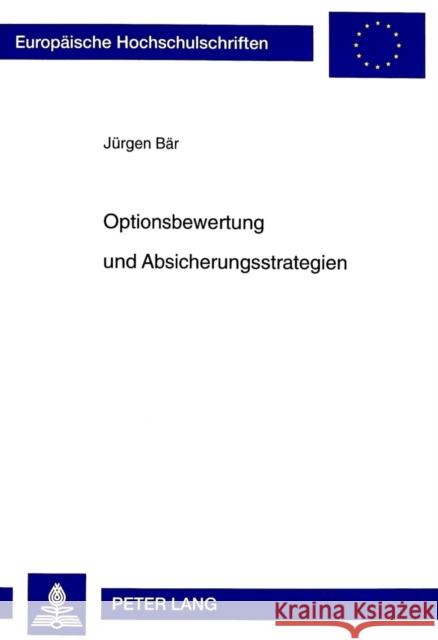 Optionsbewertung Und Absicherungsstrategien Bär, Jürgen 9783631335468 Peter Lang Gmbh, Internationaler Verlag Der W - książka