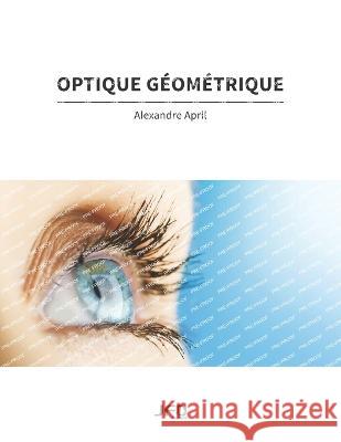 Optique geometrique Alexandre April   9782924651421 Amazon Digital Services LLC - Kdp - książka