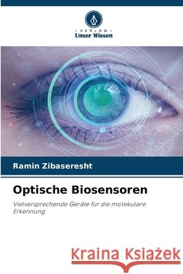Optische Biosensoren Zibaseresht, Ramin 9786209090776 Verlag Unser Wissen - książka