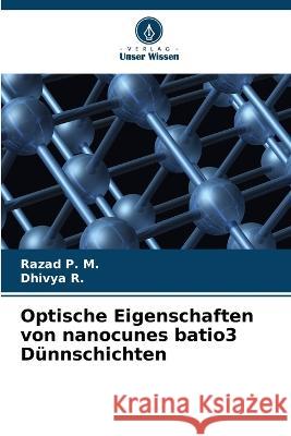 Optische Eigenschaften von nanocunes batio3 Dunnschichten Razad P M Dhivya R  9786206017509 Verlag Unser Wissen - książka