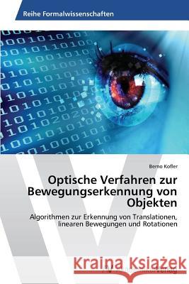 Optische Verfahren zur Bewegungserkennung von Objekten Kofler, Berno 9783639479560 AV Akademikerverlag - książka