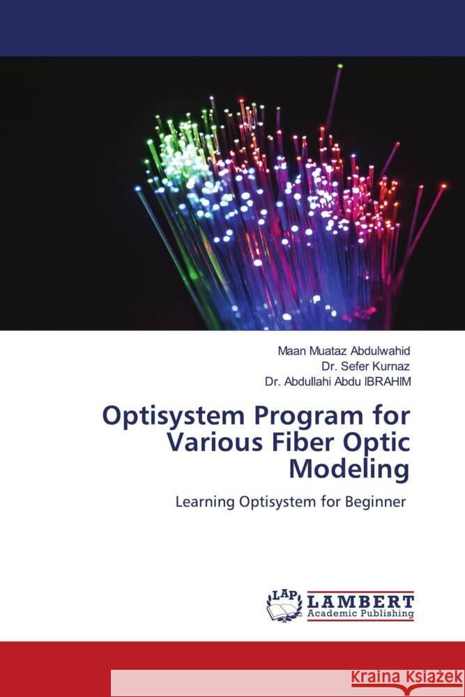 Optisystem Program for Various Fiber Optic Modeling Maan Muata Sefer Kurnaz Abdullahi Abd 9786205527849 LAP Lambert Academic Publishing - książka