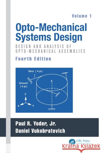 Opto-Mechanical Systems Design, Volume 1: Design and Analysis of Opto-Mechanical Assemblies Yoder, Paul 9781482257700 CRC Press - książka