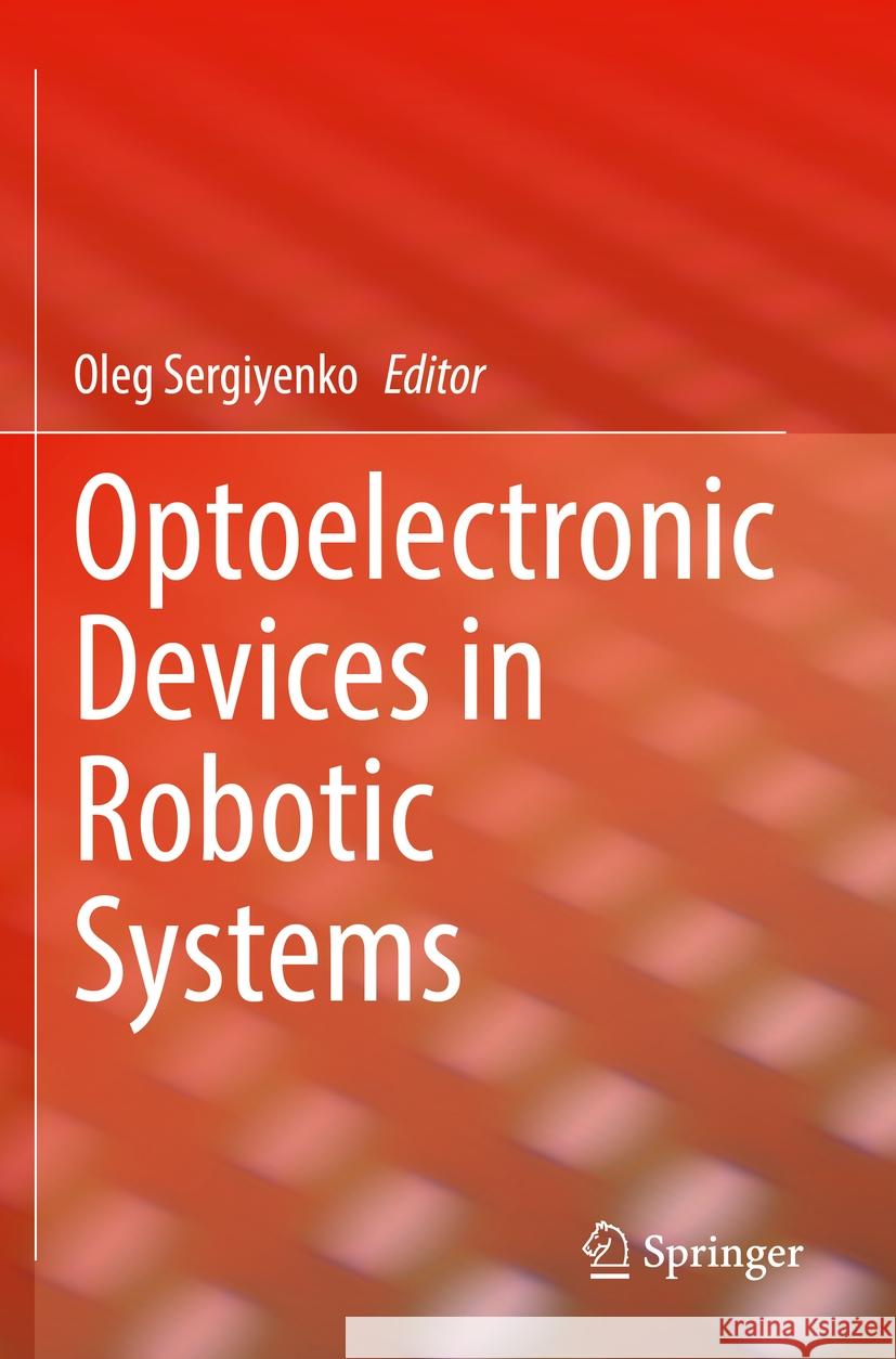 Optoelectronic Devices in Robotic Systems  9783031097935 Springer International Publishing - książka