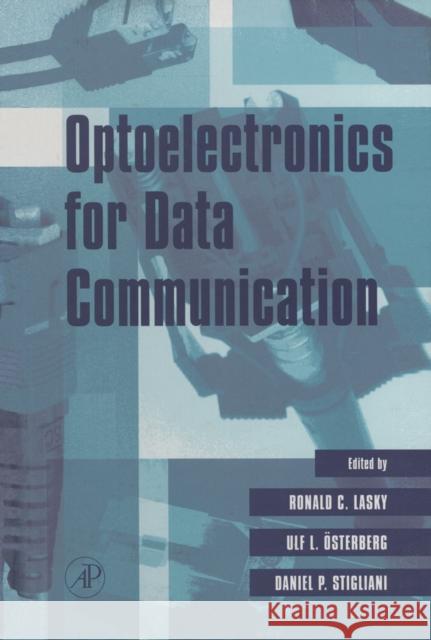 Optoelectronics for Data Communication Ronald C. Lasky Daniel Stilgiani Ulf L. Osterberg 9780124371606 Academic Press - książka