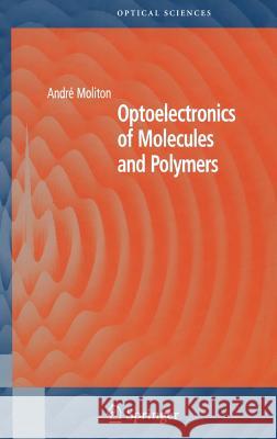 Optoelectronics of Molecules and Polymers Andre Moliton 9780387237107 Springer - książka