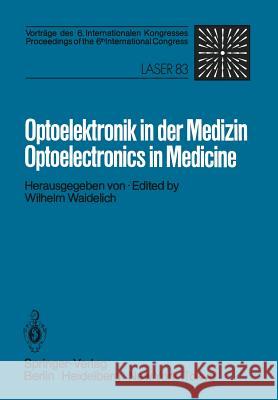 Optoelektronik in Der Medizin / Optoelectronics in Medicine: Vorträge Des 6. Internationalen Kongresses / Proceedings of the 6th International Congres Waidelich, W. 9783540127789 Springer - książka
