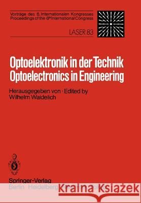 Optoelektronik in Der Technik / Optoelectronics in Engineering: Vorträge Des 6. Internationalen Kongresses / Proceedings of the 6th International Cong Waidelich, W. 9783540127796 Springer - książka