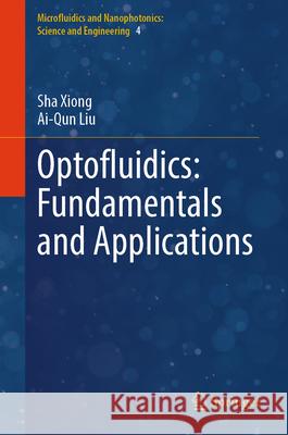 Optofluidics: Fundamentals and Applications Sha Xiong Ai-Qun Liu 9789819562954 Springer - książka