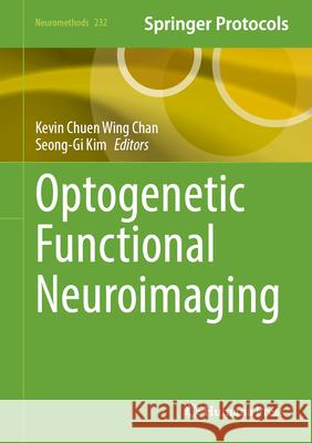 Optogenetic Functional Neuroimaging Kevin Chuen Wing Chan Seong-Gi Kim 9781071651773 Humana - książka