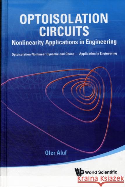 Optoisolation Circuits: Nonlinearity Applications in Engineering Aluf, Ofer 9789814317009 World Scientific Publishing Company - książka