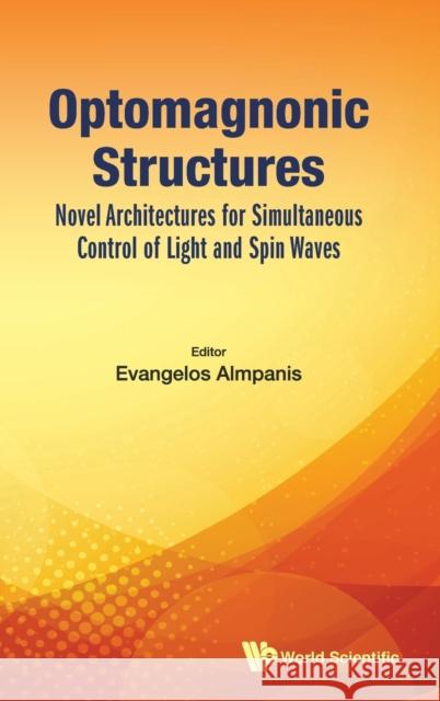 Optomagnonic Structures: Novel Architectures for Simultaneous Control of Light and Spin Waves Evangelos Almpanis 9789811220043 World Scientific Publishing Company - książka