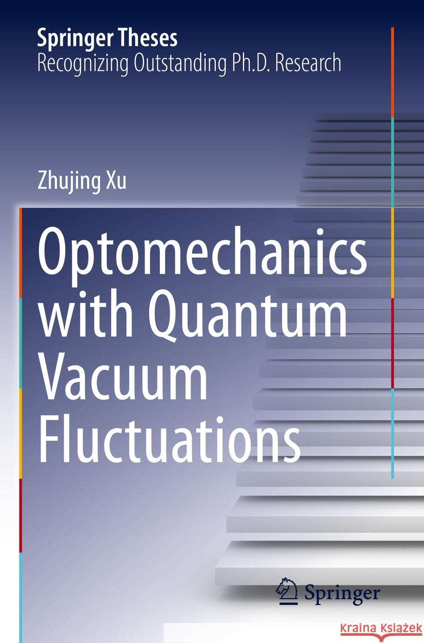 Optomechanics with Quantum Vacuum Fluctuations Zhujing Xu 9783031430541 Springer Nature Switzerland - książka