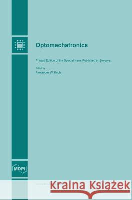 Optomechatronics Alexander W. Koch 9783038420019 Mdpi AG - książka