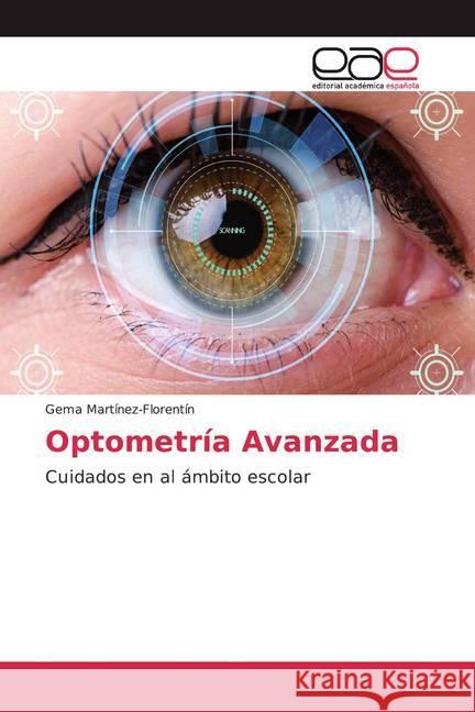 Optometría Avanzada : Cuidados en al ámbito escolar Martínez-Florentín, Gema 9786139440030 Editorial Académica Española - książka