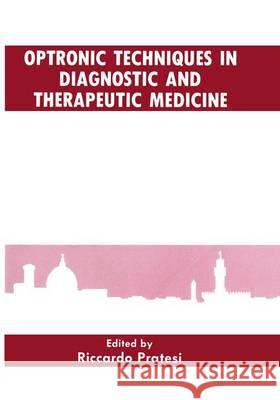 Optronic Techniques in Diagnostic and Therapeutic Medicine Riccardo Pratesi R. Pratesi R. Pratesi 9780306439384 Plenum Publishing Corporation - książka