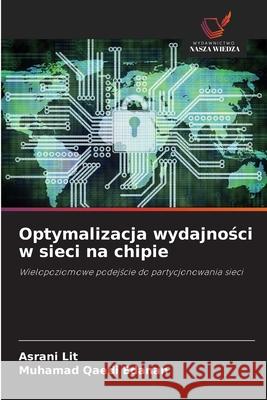 Optymalizacja wydajnosci w sieci na chipie Lit, Asrani, Edanan, Muhamad Qaedi 9786208818388 Wydawnictwo Nasza Wiedza - książka
