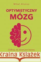 Optymistyczny mózg Mikel Alonso 9788311179325 Bellona - książka