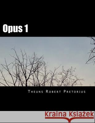 Opus 1: Works for Classical Guitar Mr Theuns Robert Pretoriu 9781729764770 Createspace Independent Publishing Platform - książka