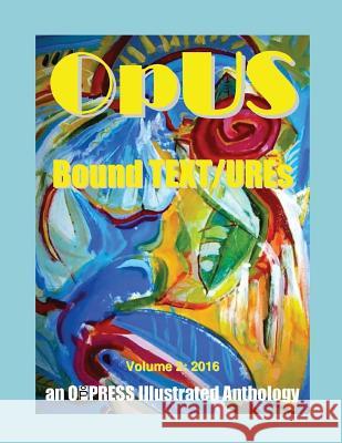 OpUS: Bound TEXT/UREs - Volume 2, 2016: Volume 2: 2016 De Rijck, Janne 9781540305749 Createspace Independent Publishing Platform - książka
