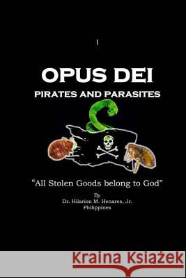 Opus Dei Pirates and Parasites Dr Hilarion M. Henare Tatay Jobo Elize 9781542496124 Createspace Independent Publishing Platform - książka