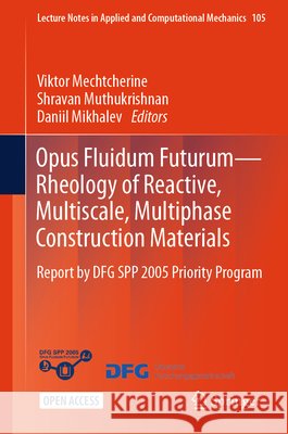 Opus Fluidum Futurum - Rheology of Reactive, Multiscale, Multiphase Construction Materials: Report by Dfg Spp 2005 Priority Program Viktor Mechtcherine Shravan Muthukrishnan Daniil Mikhalev 9783032153906 Springer - książka
