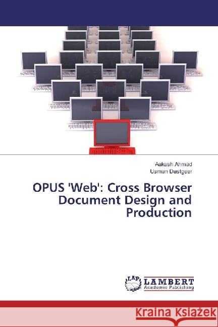 OPUS 'Web': Cross Browser Document Design and Production Ahmad, Aakash; Dastgeer, Usman 9786202061261 LAP Lambert Academic Publishing - książka