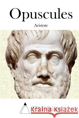 Opuscules Aristote                                 Fb Editions 9781514167236 Createspace - książka