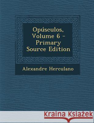 Opusculos, Volume 6 Sigmund Freud Anna Freud Alexandre Herculano 9781289728458 Polity Press - książka
