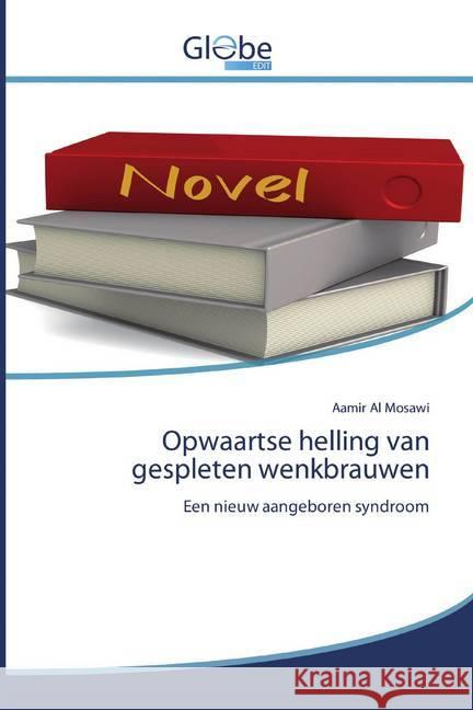 Opwaartse helling van gespleten wenkbrauwen : Een nieuw aangeboren syndroom Al Mosawi, Aamir 9786200607430 GlobeEdit - książka