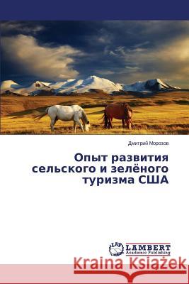 Opyt Razvitiya Sel'skogo I Zelyenogo Turizma Ssha Morozov Dmitriy 9783659151583 LAP Lambert Academic Publishing - książka