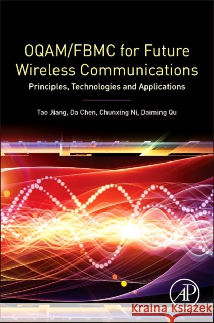 Oqam/Fbmc for Future Wireless Communications: Principles, Technologies and Applications Jiang Tao Da Chen Chunxing Ni 9780128135570 Academic Press - książka