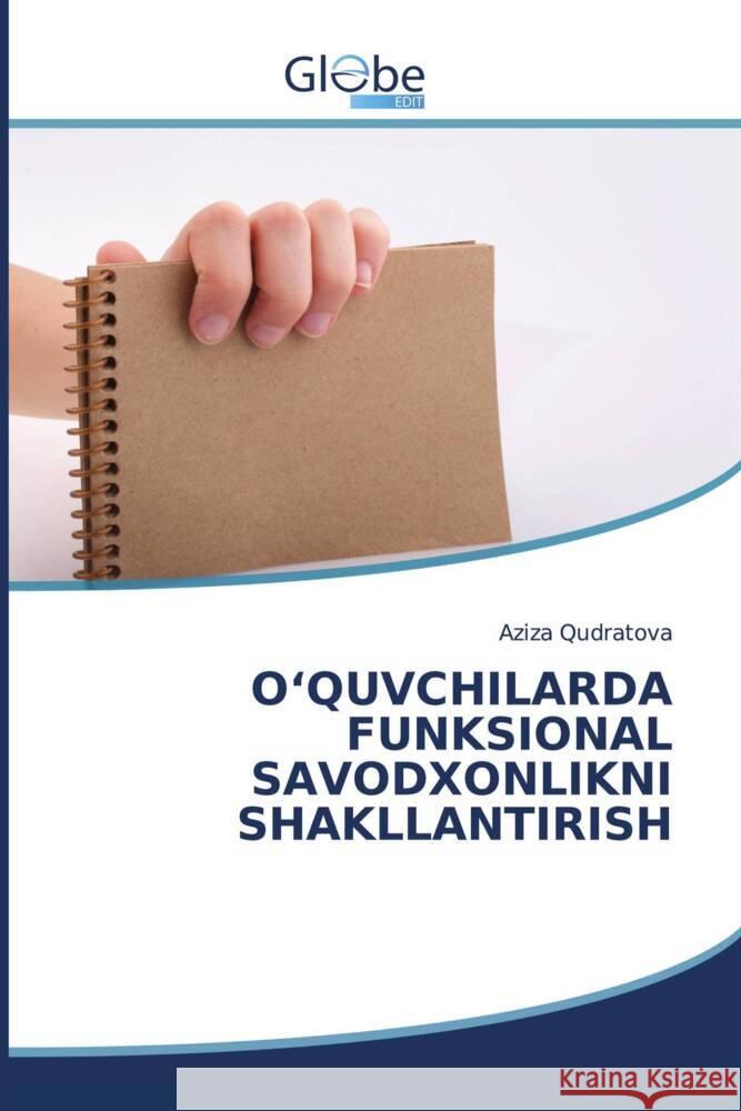 O'QUVCHILARDA FUNKSIONAL SAVODXONLIKNI SHAKLLANTIRISH Qudratova, Aziza 9786206795599 GlobeEdit - książka