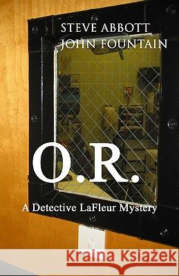 O.R.: A Detective LaFleur Mystery Steve Abbott John Fountain 9781440475344 Createspace - książka