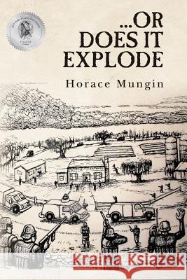 ...Or Does It Explode Mungin, Horace 9781536936759 Createspace Independent Publishing Platform - książka