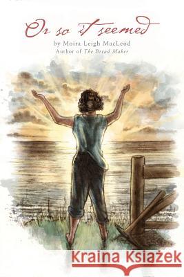 Or So It Seemed Moira Leigh MacLeod, Matt Bustin 9781525517358 FriesenPress - książka