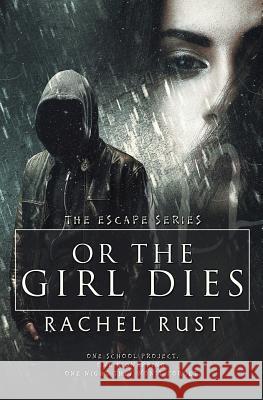 Or the Girl Dies Rachel Rust 9781773392196 Evernight Teen - książka