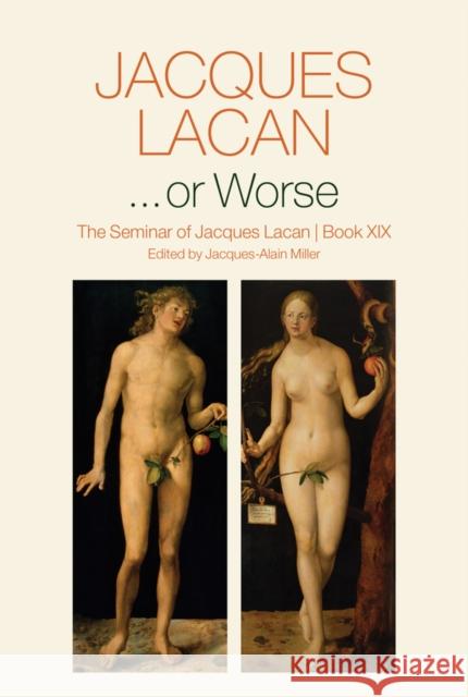 ...or Worse: The Seminar of Jacques Lacan, Book XIX Jacques Lacan Jacques-Alain Miller 9780745682457 Polity Press - książka