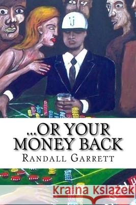 ...or Your Money Back: Classic Literature Randall Garrett 9781543184495 Createspace Independent Publishing Platform - książka