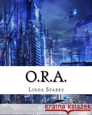 O.R.A. Linda Sparks 9781541331495 Createspace Independent Publishing Platform - książka