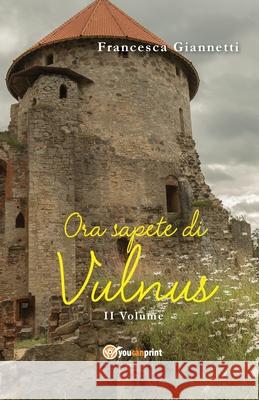 Ora sapete di Vulnus Francesca Giannetti 9788892695832 Youcanprint - książka
