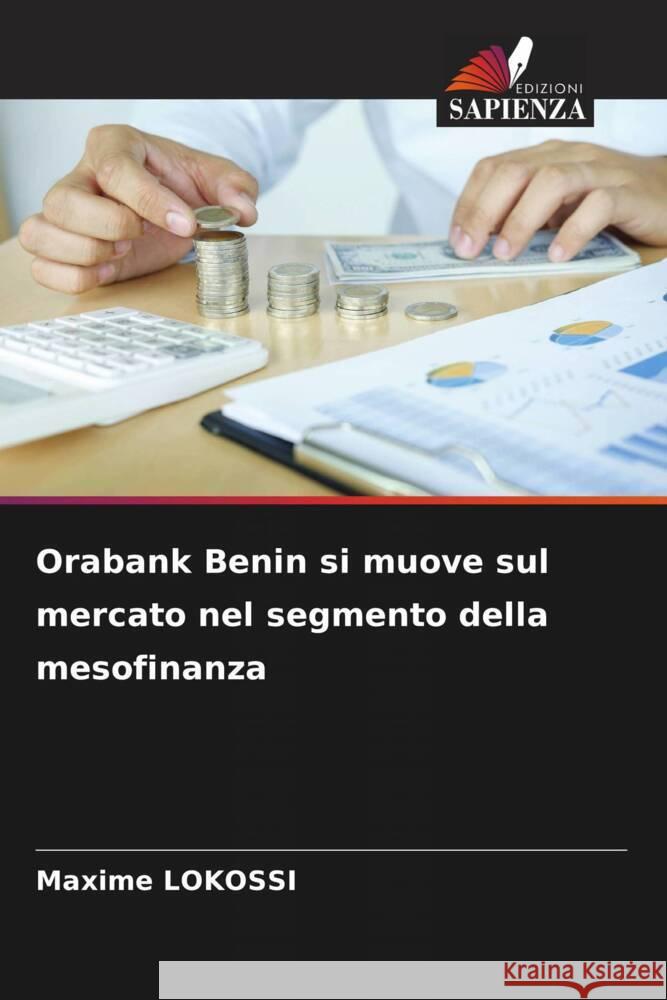 Orabank Benin si muove sul mercato nel segmento della mesofinanza LOKOSSI, Maxime 9786206535799 Edizioni Sapienza - książka