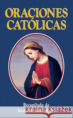 Oraciones Catolicas = Catholic Prayers Thomas A. Nelson 9780895558787 Tan Books - książka