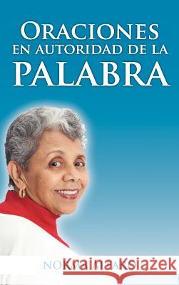 Oraciones En Autoridad de La Palabra Norma Alfaro 9781463327309 Palibrio - książka