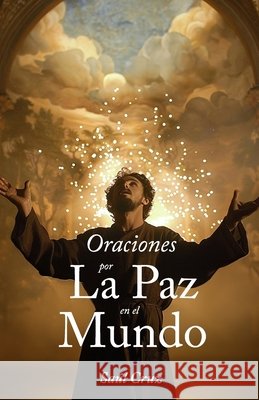 Oraciones por la paz en el mundo Saúl Cruz 9798328233538 Independently Published - książka