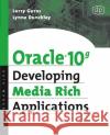 Oracle 10g Developing Media Rich Applications Lynne Dunckley (Professor of IT, TVU London University), Larry Guros (Member of the Technical Staff – Oracle Corporation 9781555583316 Elsevier Science & Technology
