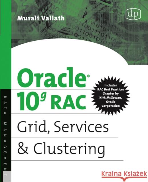 Oracle 10g Rac Grid, Services and Clustering Vallath, Murali 9781555583217 Digital Press - książka