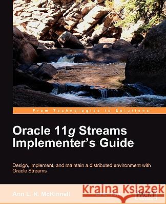 Oracle 11g Streams Implementer's Guide Ann McKinnell Eric Yen 9781847199706 Packt Publishing - książka