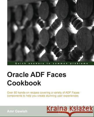 Oracle Adf Faces Cookbook Gawish, Amr 9781849689229 Packt Publishing - książka