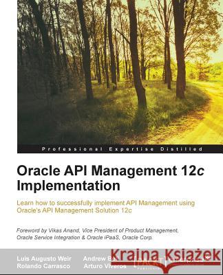 Oracle API Management 12c Implementation Luis Weir Rolando Carrasco Andrew Bell 9781785283635 Packt Publishing - książka